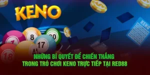 Chiến thuật thắng khi chơi Keno trực tiếp tại Red 88